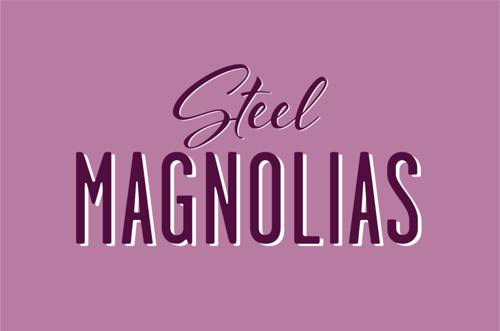 Steel Magnolias show logo on a lavendar background